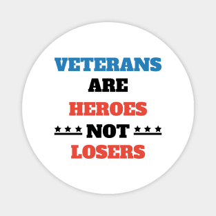 Veterans are heroes not losers Magnet